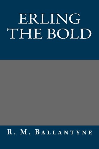 Erling the Bold (9781491014912) by R. M. Ballantyne