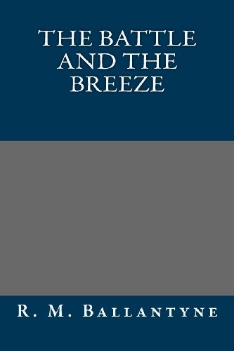 The Battle and the Breeze (9781491014950) by R. M. Ballantyne