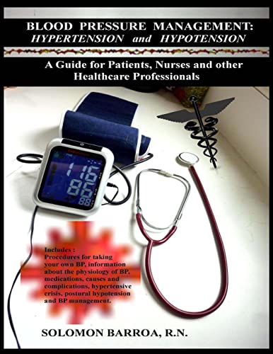 9781491015216: Blood Pressure Management: Hypertension and Hypotension: A Guide for Patients, Nurses and other Healthcare Professionals