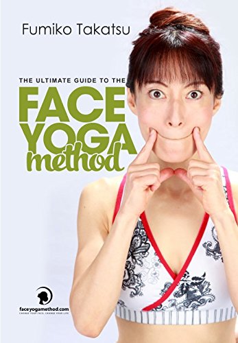 9781491015896: The Ultimate Guide To The Face Yoga Method: Take Five Years Off Your Face