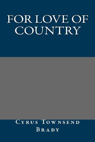 For Love of Country (9781491016725) by Cyrus Townsend Brady