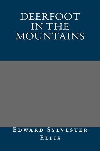 Deerfoot in The Mountains (9781491017135) by Edward Sylvester Ellis