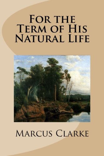 9781491018736: For the Term of His Natural Life