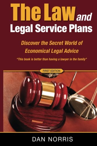 Stock image for The Law and Legal Service Plans: Discover The World Of Economical Legal Advice (The Road To Financial Independence) (Volume 1) for sale by Revaluation Books