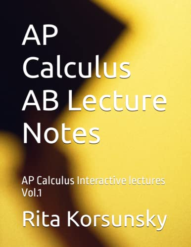 9781491020388: AP Calculus AB Lecture Notes: AP Calculus Interactive lectures Vol.1