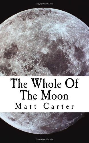 The Whole Of The Moon (9781491021811) by Matt Carter