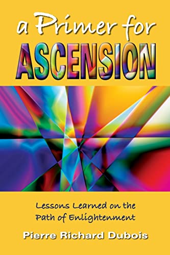 Stock image for A Primer for Ascension: Lessons Learned on the Path of Enlightenment for sale by Decluttr