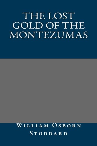 The Lost Gold of the Montezumas (9781491028285) by William Osborn Stoddard
