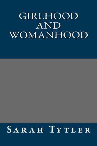 Girlhood and Womanhood (9781491028315) by Sarah Tytler