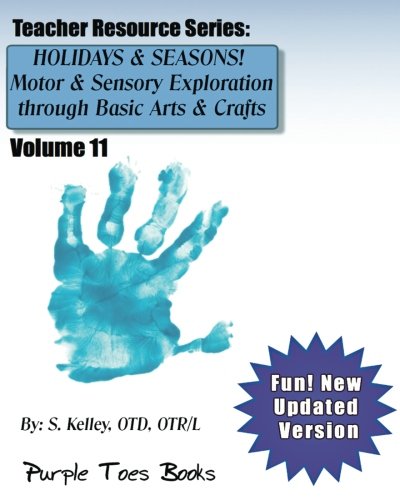 Beispielbild fr HOLIDAYS & SEASONS! Motor & Sensory Exploration through Basic Arts & Crafts Teacher Resource Series: Vol 11 - Teacher Resource Series: Volume 11 zum Verkauf von Revaluation Books