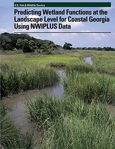Stock image for Predicting Wetland Functions at the Landscape Level for Coastal Georgia Using NWIPlus Data for sale by THE SAINT BOOKSTORE
