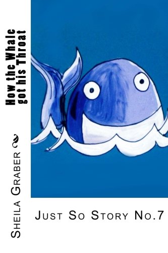 9781491032671: How the Whale got his Throat: Just So Story No.7: Volume 7