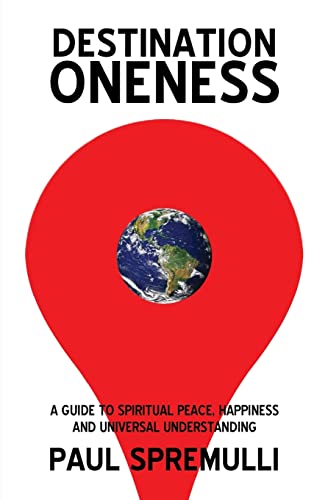 Beispielbild fr Destination Oneness: A Guide to Spiritual Peace, Happiness, and Universal Understanding zum Verkauf von Irish Booksellers