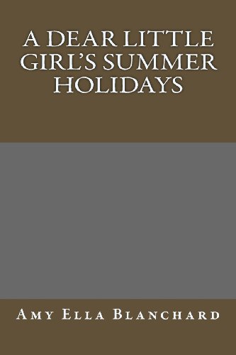 A Dear Little Girl's Summer Holidays (9781491035832) by Amy Ella Blanchard