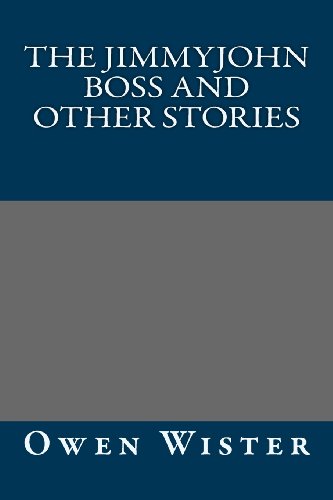 The Jimmyjohn Boss and Other Stories (9781491037201) by Owen Wister