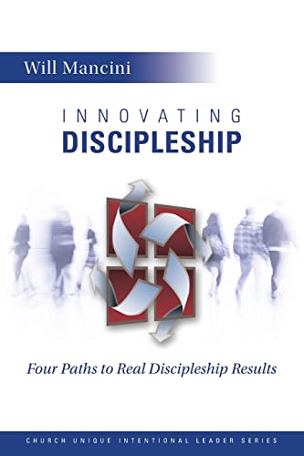 Stock image for Innovating Discipleship: Four Paths to Real Discipleship Results (Church Unique Intentional Leader Series) for sale by SecondSale