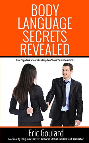 9781491040959: Body Language Secrets Revealed: How Cognitive Science Can Help You Shape Your Interactions