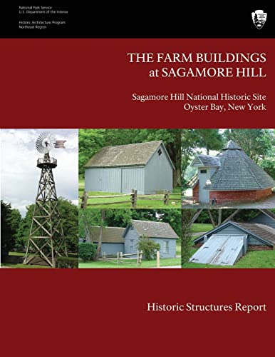 Imagen de archivo de The Farm Buildings at Sagamore Hill Historic Structures Report a la venta por California Books