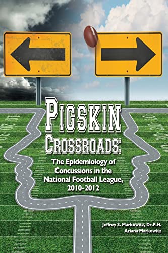 Imagen de archivo de Pigskin Crossroads: The Epidemiology of Concussions in the National Football League, 2010 - 2012 a la venta por mountain