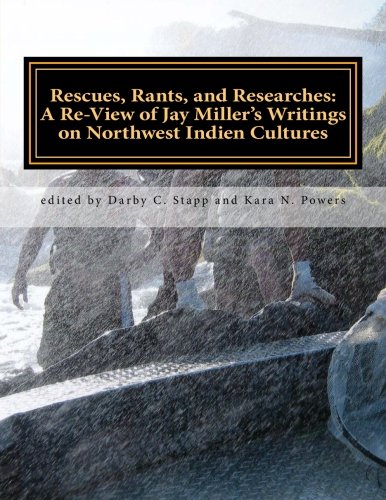 Imagen de archivo de Rescues, Rants and Researches A Re-View of Jay Miller's Writings on Northwest Indien Cultures a la venta por COLLINS BOOKS