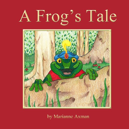 9781491046234: A Frog's Tale: A frog, a princess, and a mighty foe. Will that be enough to break the spell?