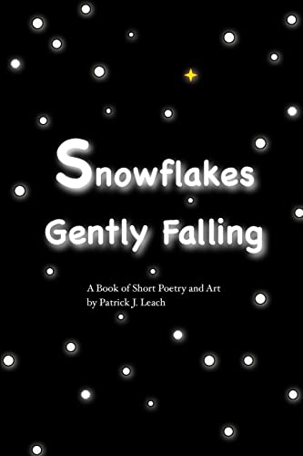 Beispielbild fr Snowflakes Gently Falling: Short Poetry and Art zum Verkauf von THE SAINT BOOKSTORE