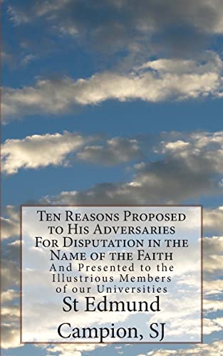 Stock image for Ten Reasons Proposed to His Adversaries For Disputation in the Name of the Faith: And Presented to the Illustrious Members of our Universities for sale by Save With Sam