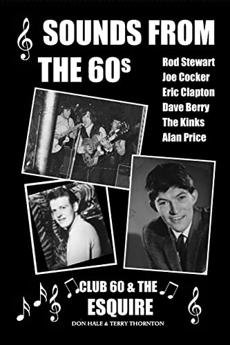 Stock image for Sounds From The 60s - Club 60 & The Esquire: Behind the scenes during the great days of 60s rock n' roll, blues, pop and jazz for sale by Lucky's Textbooks