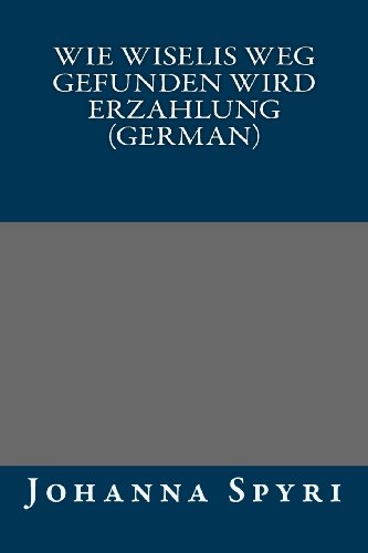 9781491051955: Wie Wiselis Weg gefunden wird Erzahlung (German)