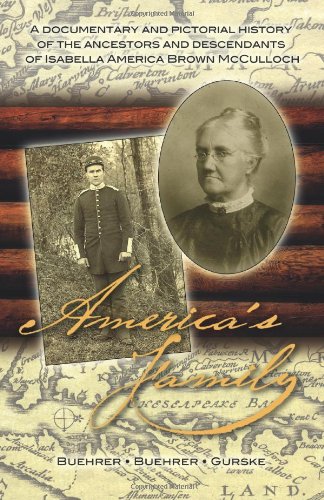 Imagen de archivo de America's Family: A Documentary and Pictorial History of the Ancestors and Descendants of Isabella America Brown McCulloch a la venta por Bookmans