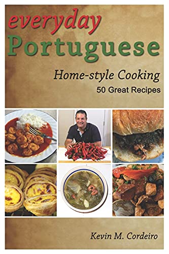 

Everyday Portuguese Home-Style Cooking - 50 Great Recipes