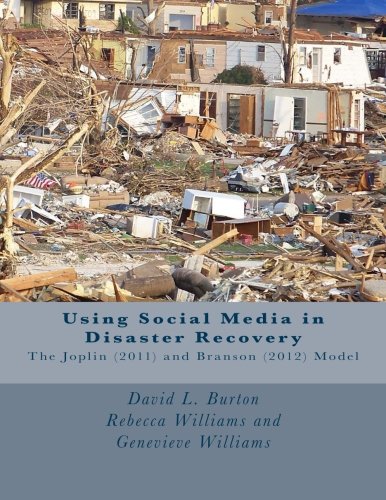 Imagen de archivo de Using Social Media in Disaster Recovery: The Joplin Tornado (2011) and Branson Tornado (2012) Model a la venta por Revaluation Books