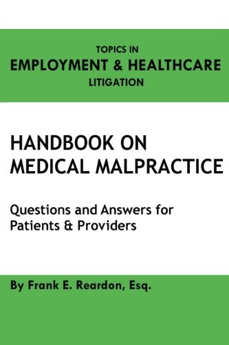 Beispielbild fr Handbook on Medical Malpractice: Questions and Answers for Patients & Providers (Topics in Employment & Healthcare Litigation) zum Verkauf von Revaluation Books