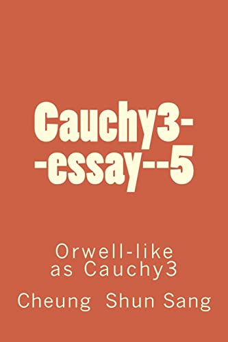 Stock image for Cauchy3--essay--5: Orwell-like as Cauchy3 for sale by Lucky's Textbooks