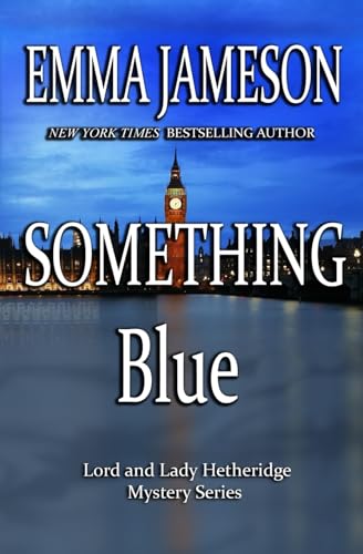 Imagen de archivo de Something Blue: Lord & Lady Hetheridge #3 (Lord & Lady Hetheridge Mystery Series) a la venta por HPB Inc.