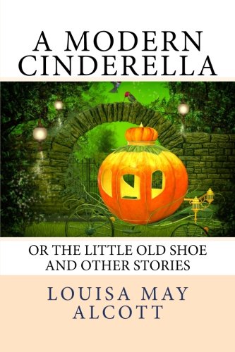 9781491070772: A Modern Cinderella: or The Little Old Shoe And Other Stories