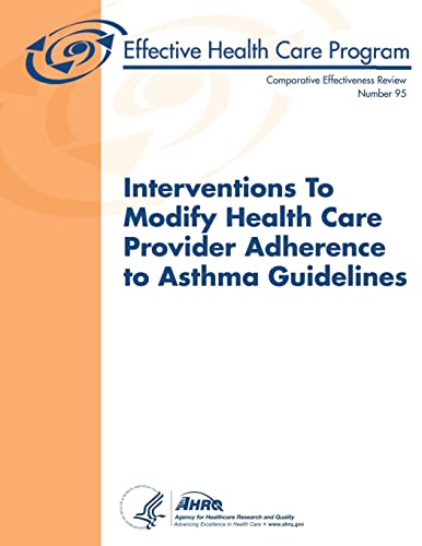 Beispielbild fr Interventions to Modify Health Care Provider Adherence to Asthma Guidelines: Comparative Effectiveness Review Number 95 zum Verkauf von THE SAINT BOOKSTORE