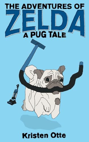 Stock image for The Adventures of Zelda: A Pug Tale for sale by SecondSale