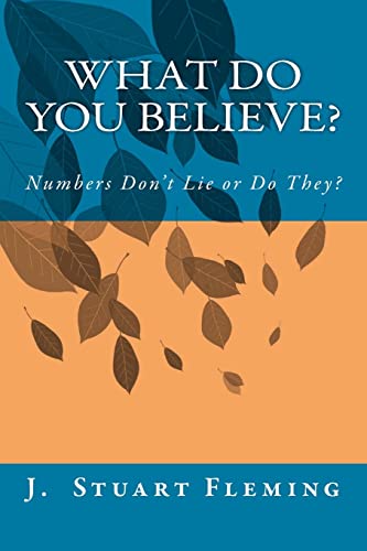 Beispielbild fr What Do You Believe?: Numbers Don't Lie or Do They? zum Verkauf von Wonder Book