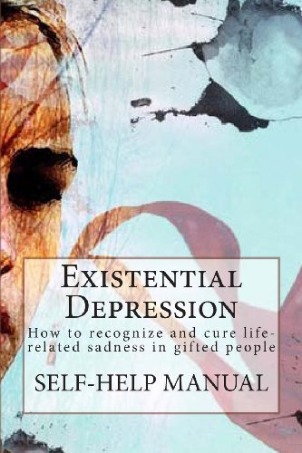 9781491077450: Existential Depression: How to recognize and cure life-related sadness in gifted people