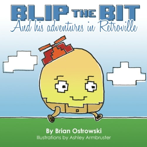 9781491081549: Blip The Bit: And His Adventures in Retroville