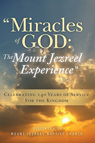 Beispielbild fr Miracles of God: The Mount Jezreel Experience: Celebrating 140 Years of Service For the Kingdom zum Verkauf von Wonder Book