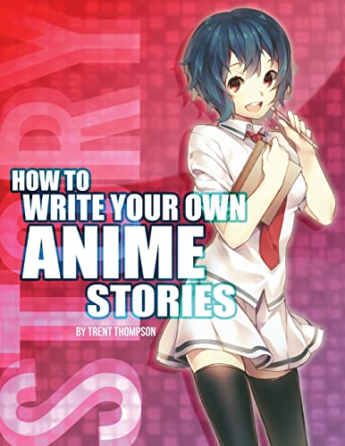 9781491085806: How to Write Your Own Anime Stories, volume one: Volume 1 (The Anime Artist Collection)
