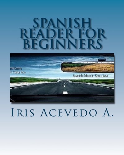 Stock image for Spanish Reader for Beginners: Spanish Short Stories (Spanish Reader for Beginners, Intermediate and Advanced Students) (Volume 1) (Spanish Edition) for sale by Revaluation Books