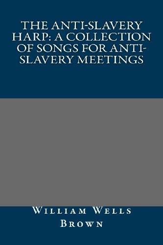 9781491088814: The Anti-Slavery Harp: A Collection of Songs for Anti-Slavery Meetings
