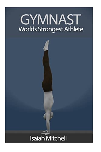 9781491089439: Gymnast. Worlds Strongest Athlete.