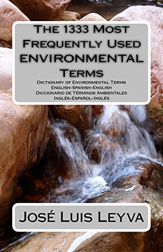 Imagen de archivo de The 1333 Most Frequently Used Environmental Terms: English-Spanish-English Dictionary of Environmental Terms - Diccionario de T?rminos Ambientales - . (The 1333 Most Frequently Used Terms) a la venta por SecondSale