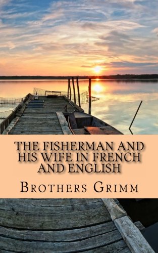 Imagen de archivo de The Fisherman and His Wife In French and English: (Bilingual Edition) a la venta por Revaluation Books