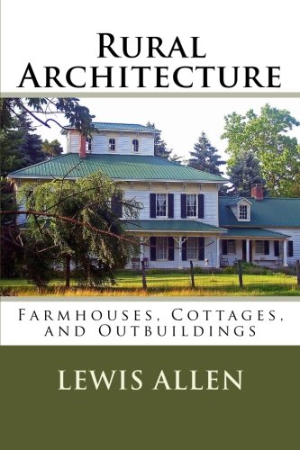 9781491093887: Rural Architecture: Farmhouses, Cottages, and Outbuildings