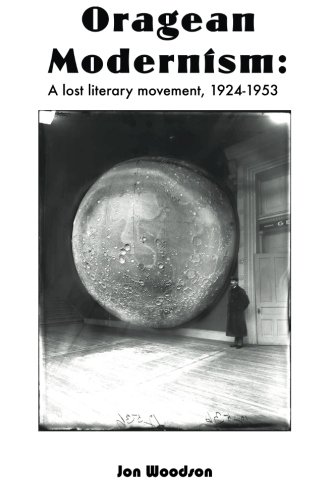 Stock image for Oragean Modernism: A lost literary movement, 1924-1953 for sale by Revaluation Books